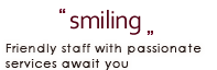 smiling Friendly staff with passionate services await you