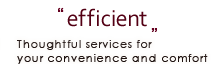 efficient Thoughtful services for your convenience and comfort